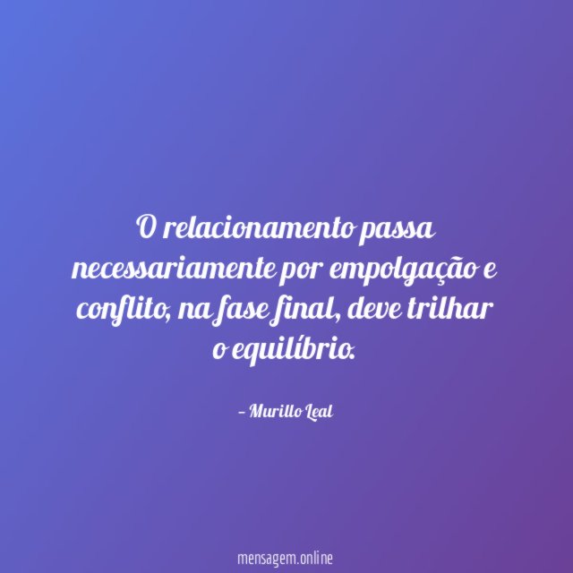 O relacionamento passa necessariamente por empolgação e conflito