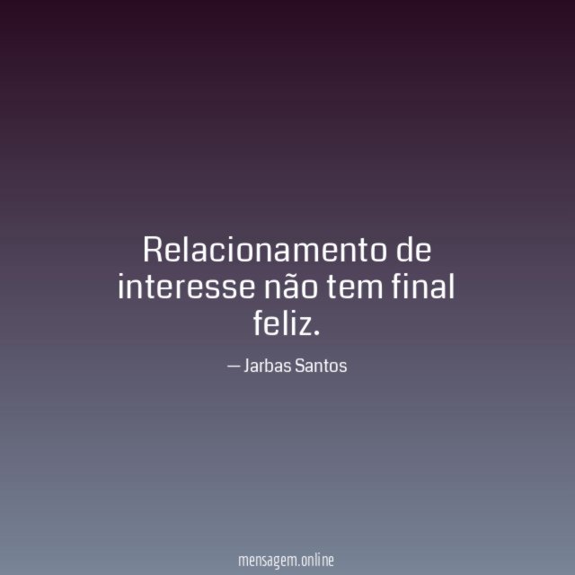 Relacionamento de interesse não tem final feliz