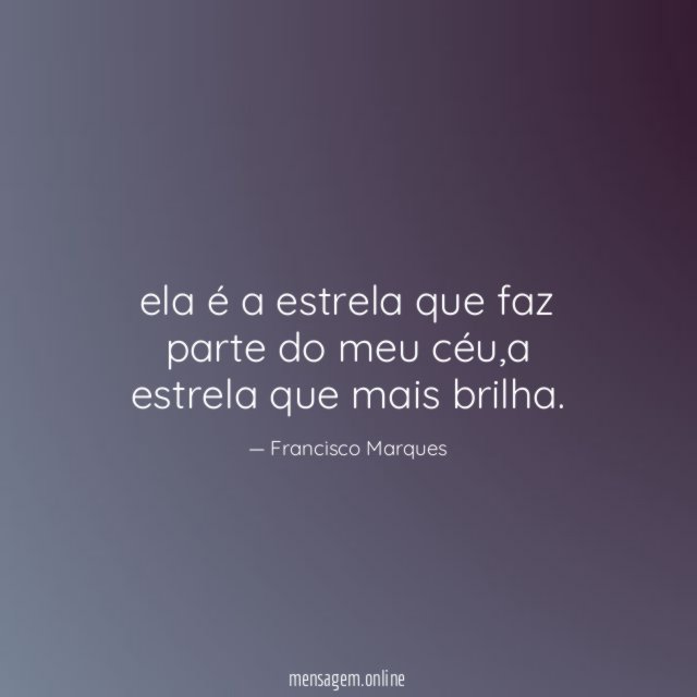 ela é a estrela que faz parte do meu céu