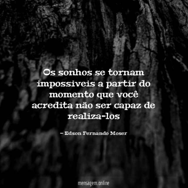 Os sonhos se tornam impossiveis a partir do