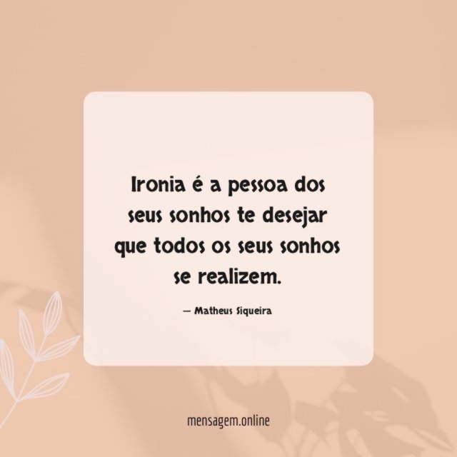 Ironia é a pessoa dos seus sonhos te