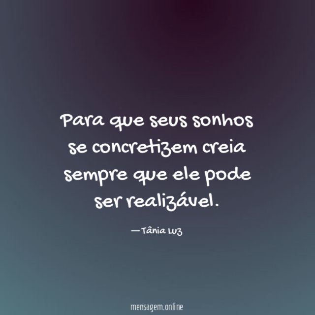 Para que seus sonhos se concretizem creia sempre