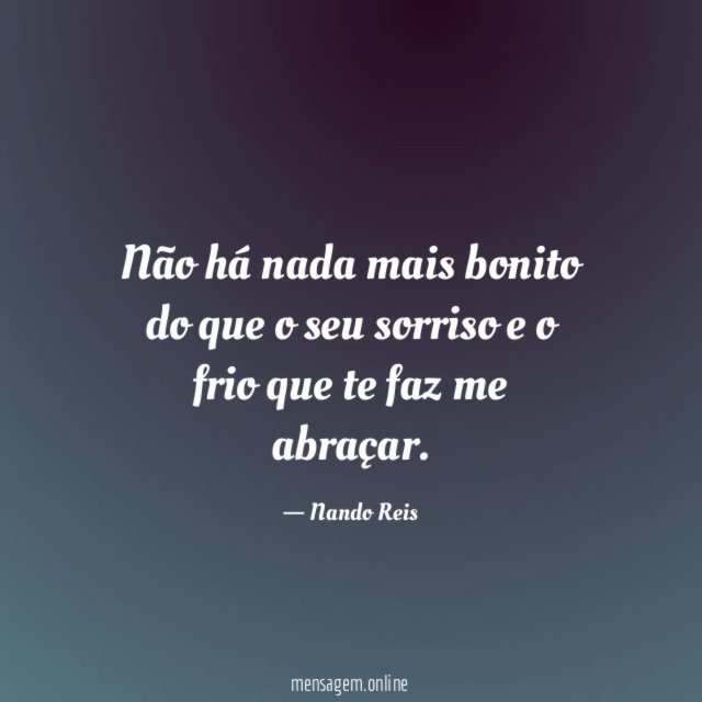 Não há nada mais bonito do que
