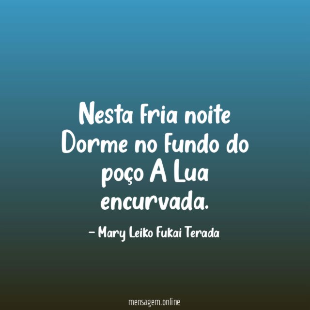 Nesta fria noite Dorme no fundo do poço A Lua encurvada