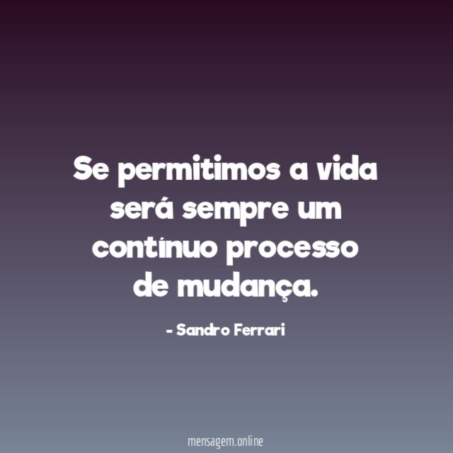 Se permitimos a vida será sempre um contínuo