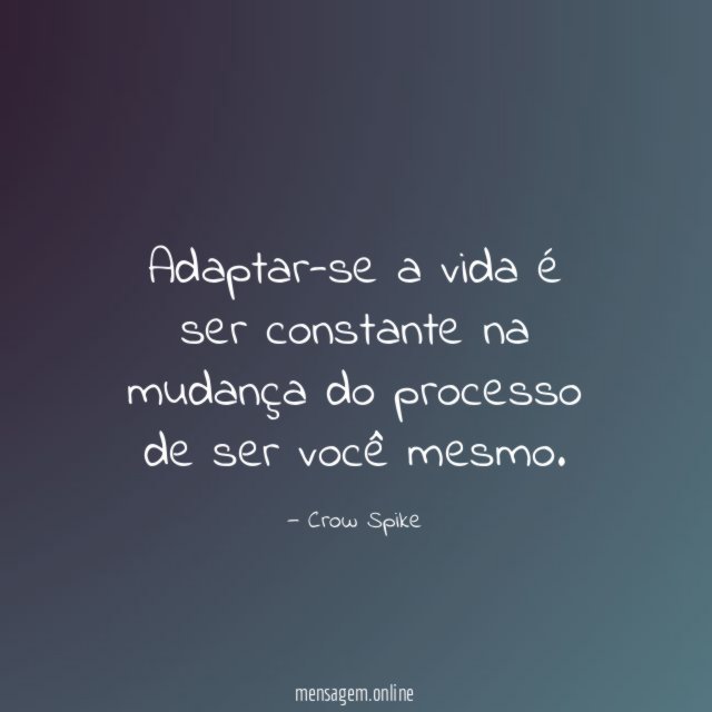 Adaptar-se a vida é ser constante na mudança