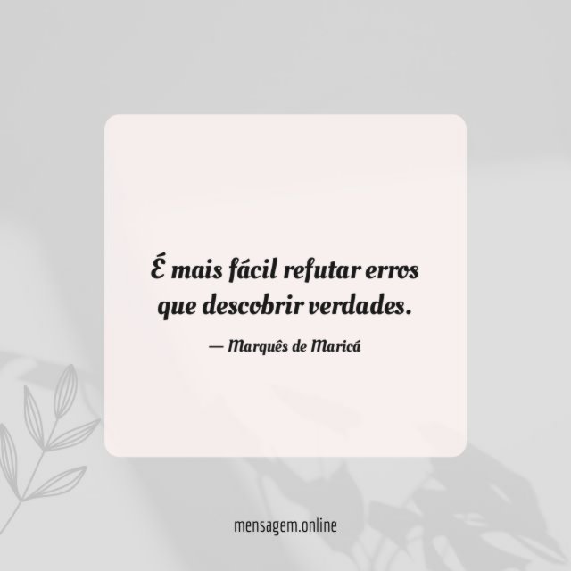 É mais fácil refutar erros que descobrir verdades