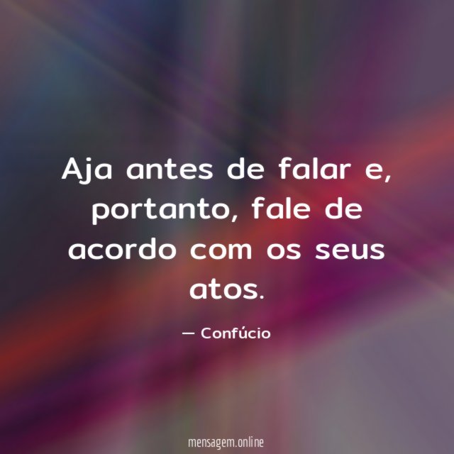 Aja antes de falar