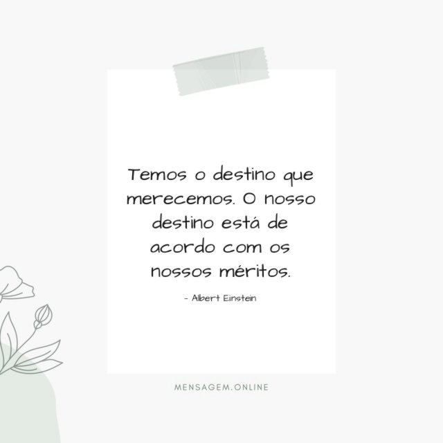 Temos o destino que merecemos