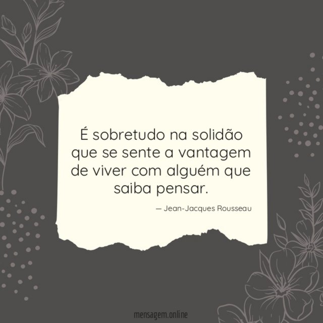 É sobretudo na solidão que se sente a