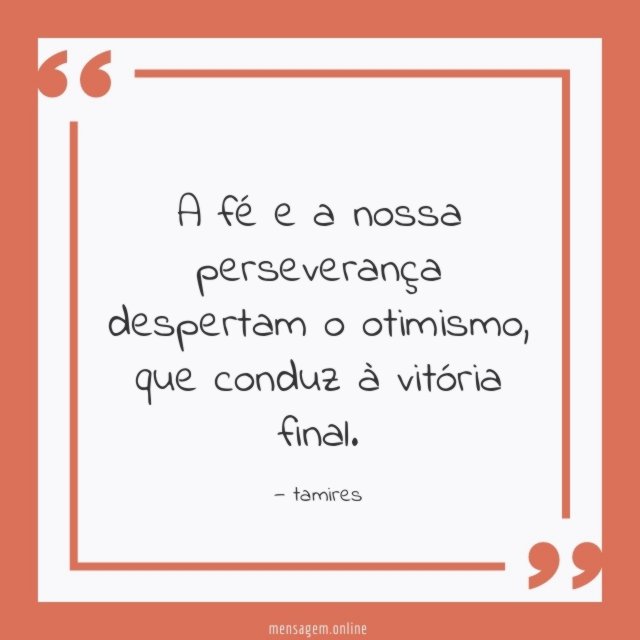 A fé e a nossa perseverança despertam o otimismo