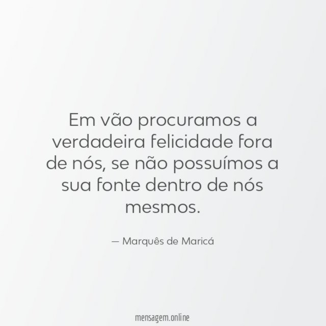 Em vão procuramos a verdadeira felicidade fora de nós