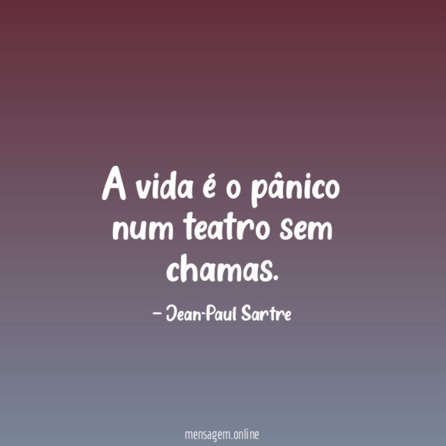 A vida é o pânico num teatro sem chamas