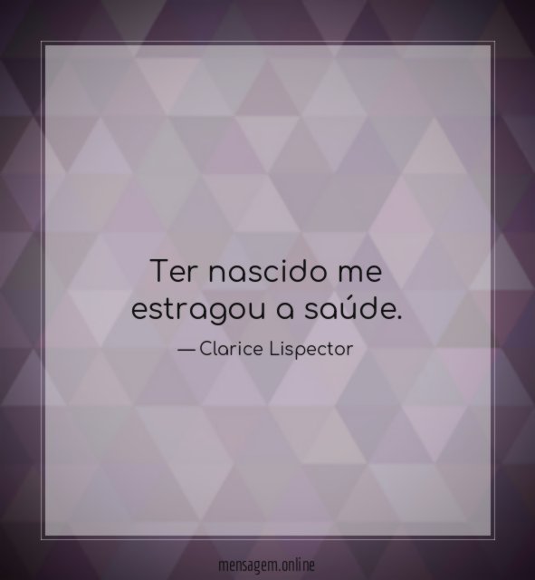 Ter nascido me estragou a saúde