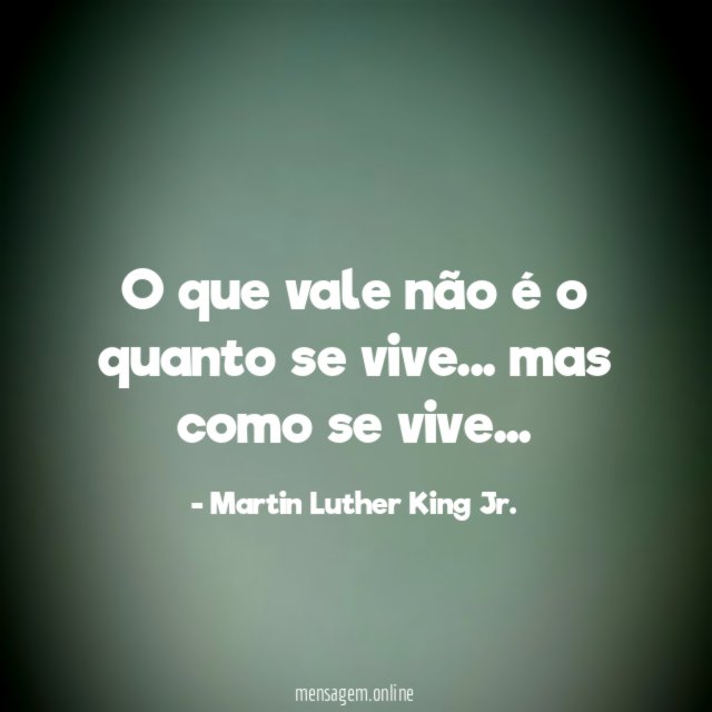 O que vale não é o quanto se vive