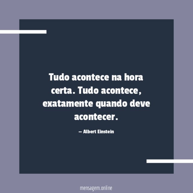 Tudo acontece na hora certa
