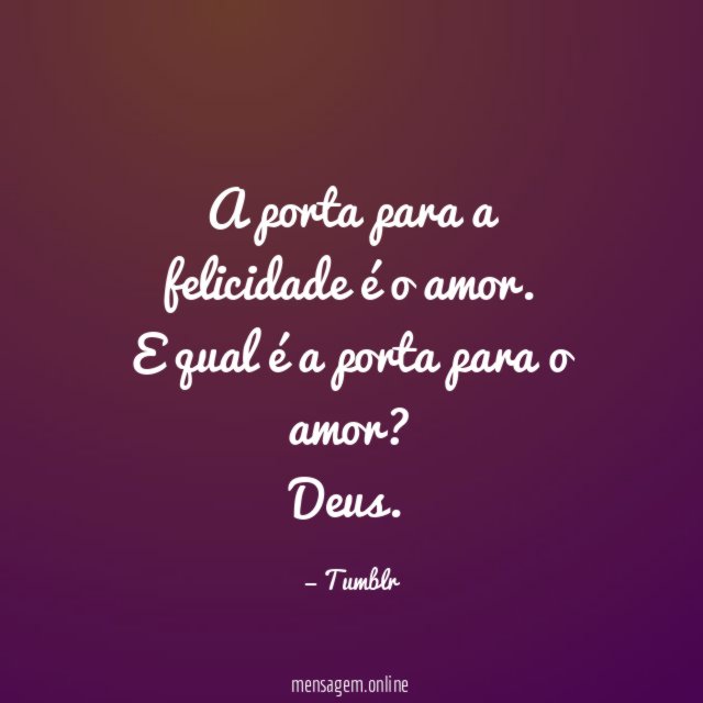 A porta para a felicidade é o amor