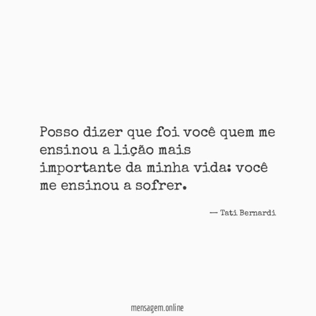 Posso dizer que foi você quem me ensinou