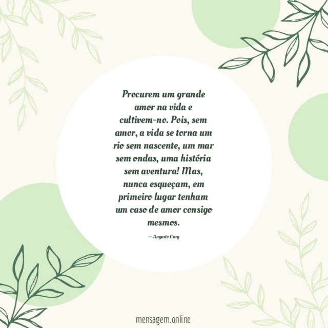 Procurem um grande amor na vida e cultivem-no