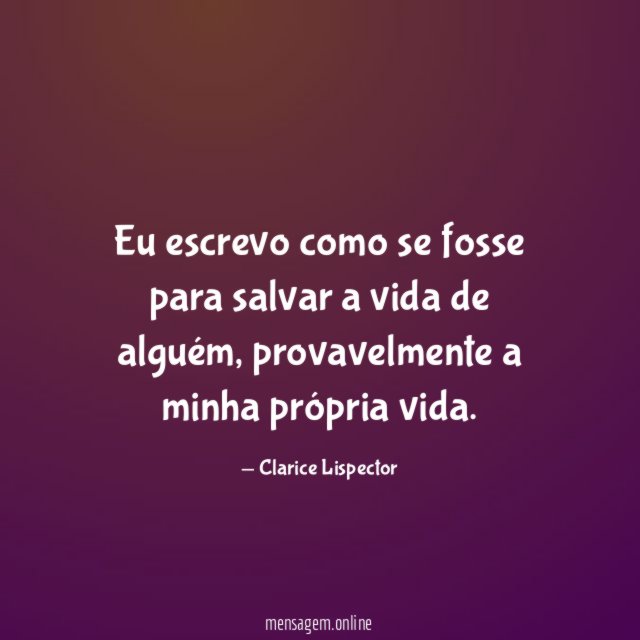 Eu escrevo como se fosse para salvar a vida de alguém