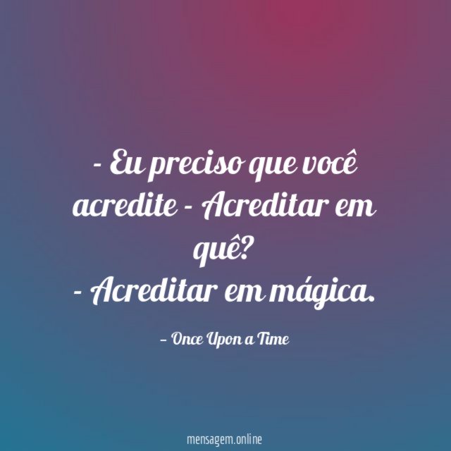 Eu preciso que você acredite - Acreditar em quê