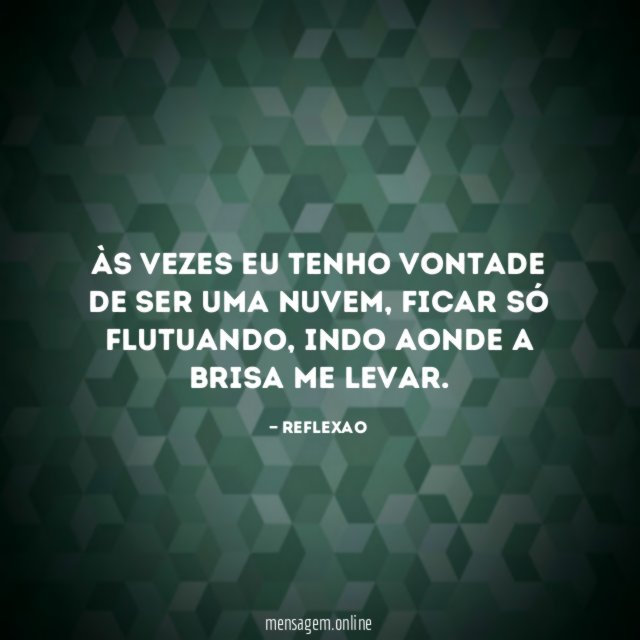 Às vezes eu tenho vontade de ser uma nuvem