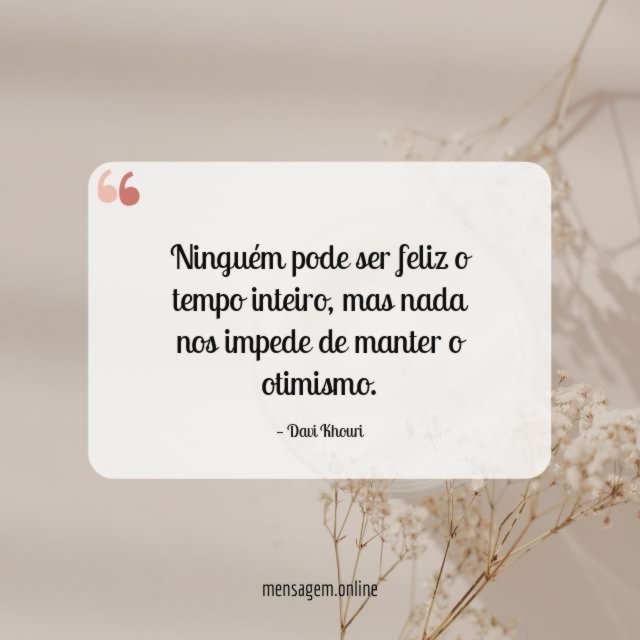Ninguém pode ser feliz o tempo inteiro