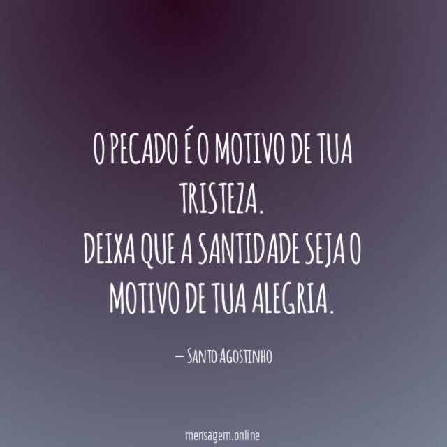 O pecado é o motivo de tua tristeza