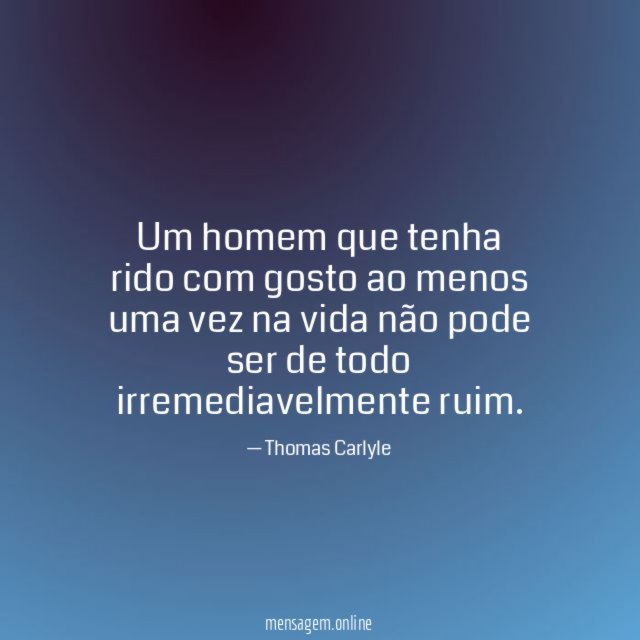 Um homem que tenha rido com gosto ao