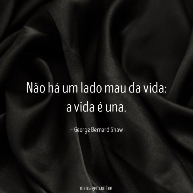 Não há um lado mau da vida