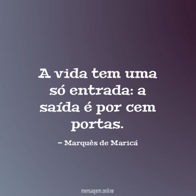 A vida tem uma só entrada
