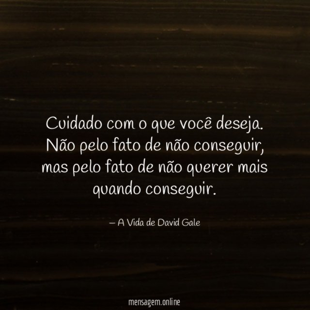 Cuidado com o que você deseja