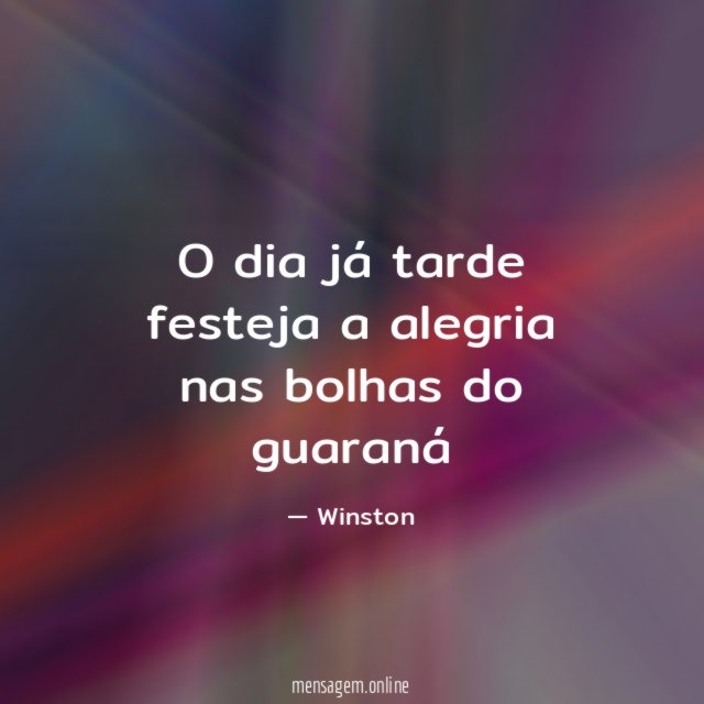 O dia já tarde festeja a alegria nas bolhas do guaraná