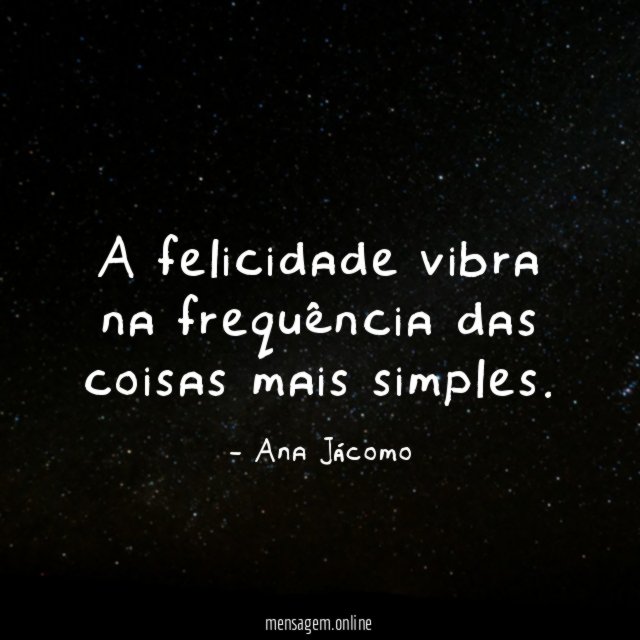 A felicidade vibra na frequência das coisas mais simples