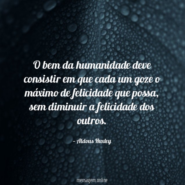 O bem da humanidade deve consistir em que