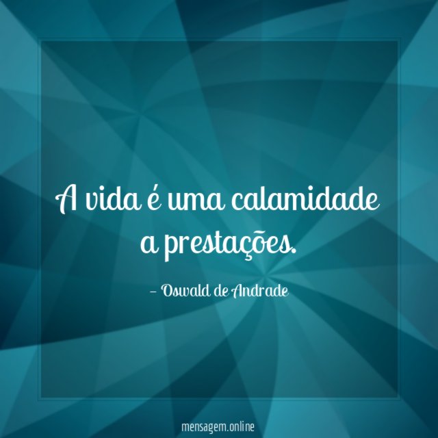 A vida é uma calamidade a prestações