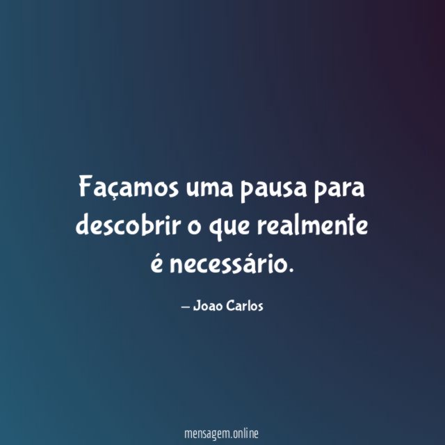 Façamos uma pausa para descobrir o que realmente é necessário