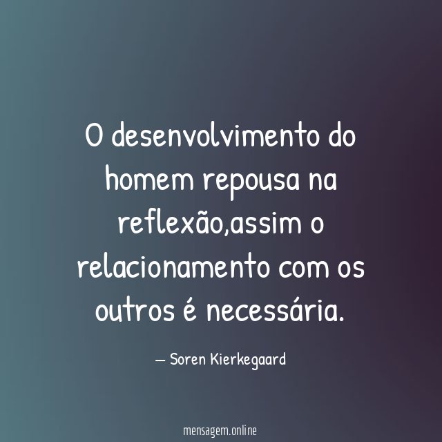 O desenvolvimento do homem repousa na reflexão