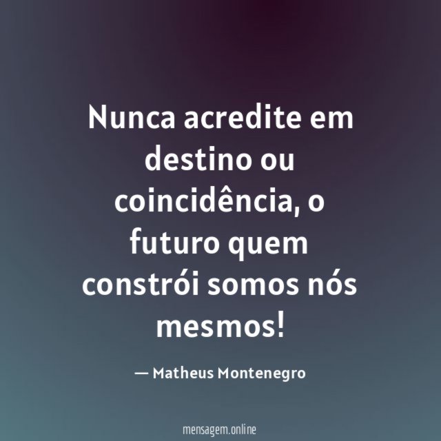Nunca acredite em destino ou coincidência