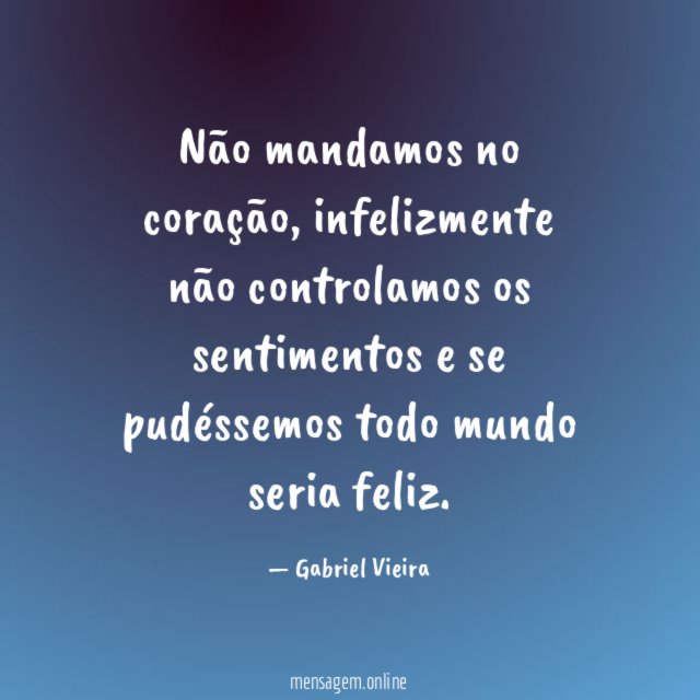 Não mandamos no coração