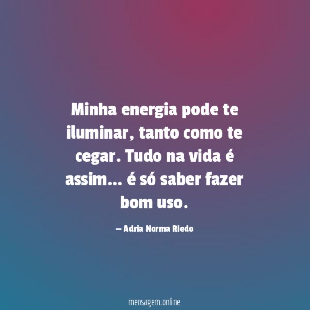 Minha energia pode te iluminar