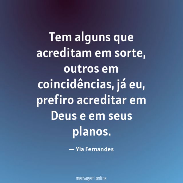 Tem alguns que acreditam em sorte