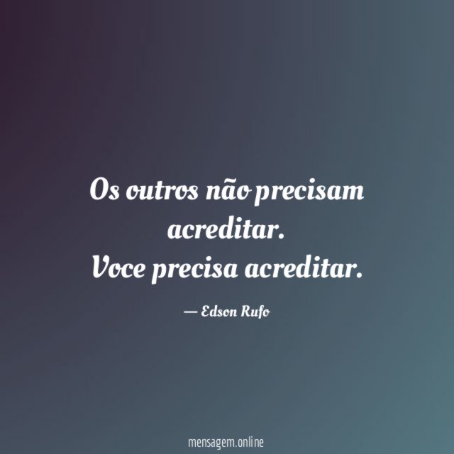 Os outros não precisam acreditar