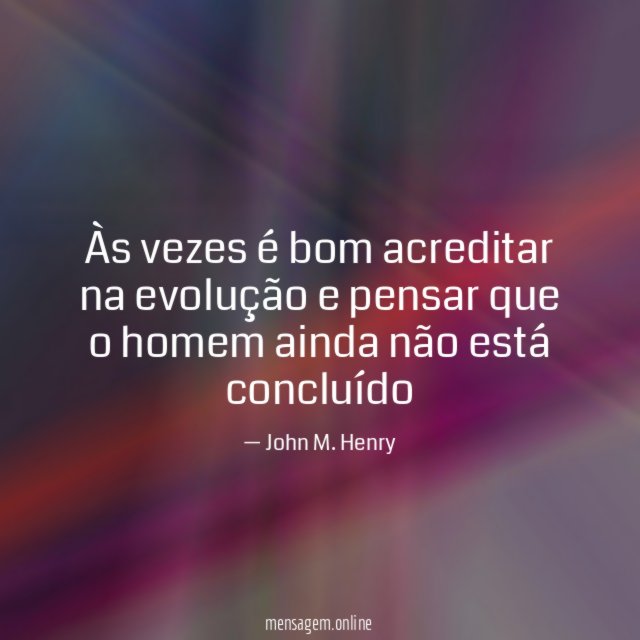 Às vezes é bom acreditar na evolução