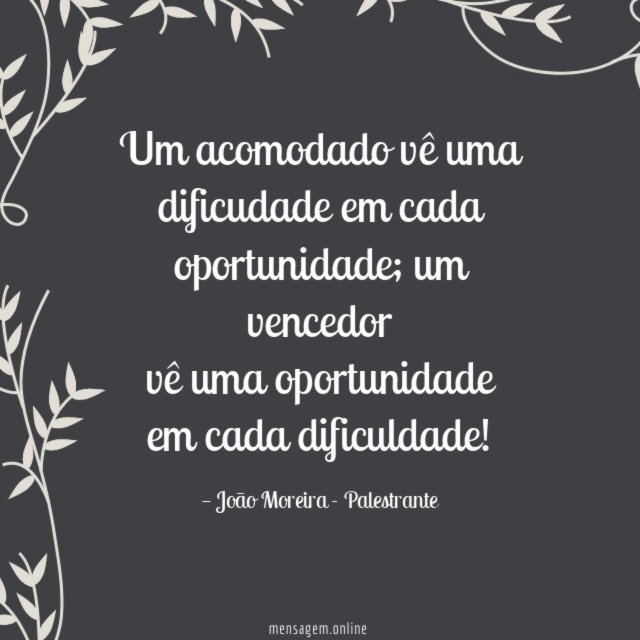 Um acomodado vê uma dificudade em cada oportunidade