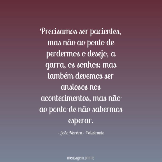 Precisamos ser pacientes