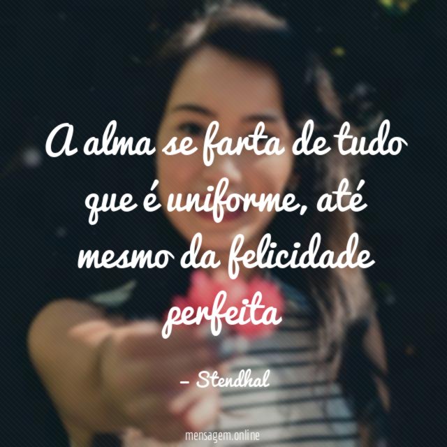 A alma se farta de tudo que é uniforme