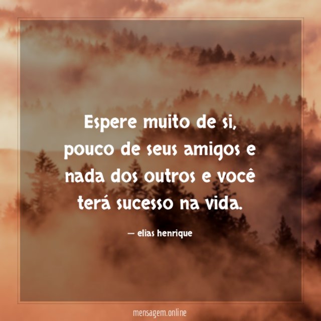 Espere muito de si