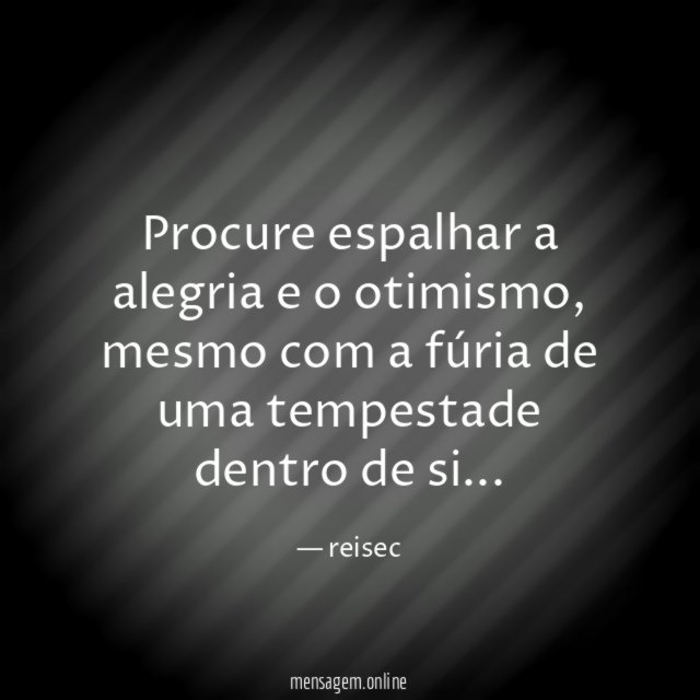Procure espalhar a alegria e o otimismo