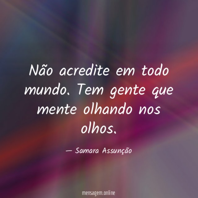 Não acredite em todo mundo